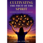 Cultivating The Fruits Of the Spirit: Empowering Your Gift From The Inside Out - Paperback