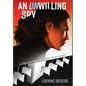 An UNwilling Spy: A Cold War Novel Set at the United Nations - Hardcover