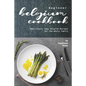 Beginner Belgium Cookbook: Deliciously Easy Belgium Recipes for the Whole Family - Paperback