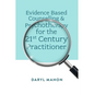 Evidence Based Counselling & Psychotherapy for the 21st Century Practitioner - Hardcover