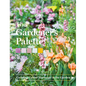 The Gardener's Palette: Creating Colour Harmony in the Garden - Hardcover