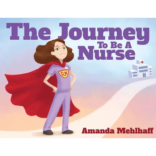 The Journey To Be A Nurse - Paperback