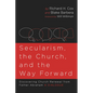 Secularism, the Church, and the Way Forward: Discovering Church Renewal from Father Abraham: A Dialogue - Paperback