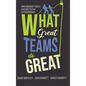 What Great Teams Do Great: How Ordinary People Accomplish the Extraordinary - Hardcover
