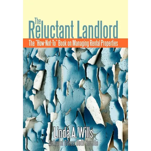 The Reluctant Landlord: The "How-Not-To" Book on Managing Rental Properties - Hardcover
