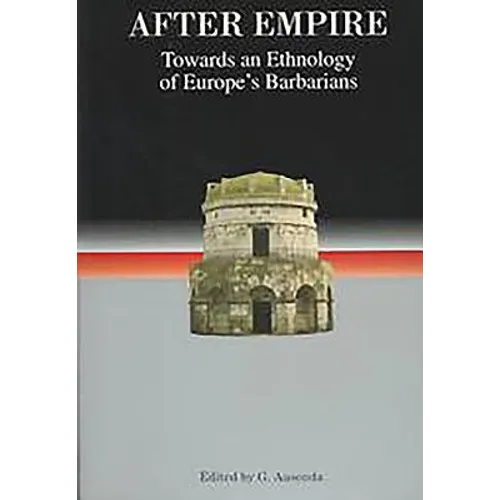 After Empire: Towards an Ethnology of Europe's Barbarians - Paperback