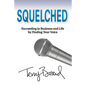 Squelched: Succeeding in Business and Life by Finding Your Voice - Paperback