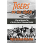 Tigers by the River: A True and Accurate Tale of the Early Days of Pro Football - Paperback