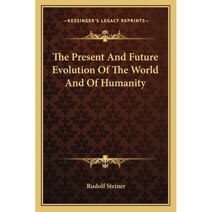 The Present And Future Evolution Of The World And Of Humanity - Paperback
