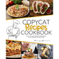Copycat Recipes Cookbook: A Taste of Your Favorite Restaurants in the Comfort of Your Home - Paperback