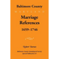 Baltimore County, Marriage References, 1659-1746 - Paperback