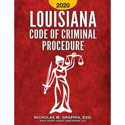 Louisiana Code of Criminal Procedure 2020 - Paperback