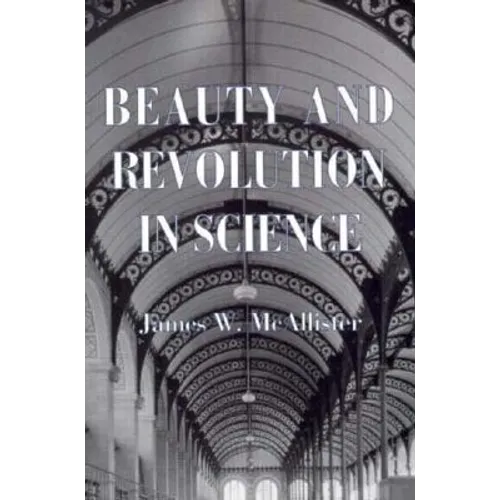 Beauty and Revolution in Science - Hardcover