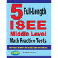 5 Full-Length ISEE Middle Level Math Practice Tests: The Practice You Need to Ace the ISEE Middle Level Math Test - Paperback