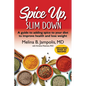 Spice Up, Slim Down: A guide to adding spice to your diet to improve your health and lose weight - Paperback