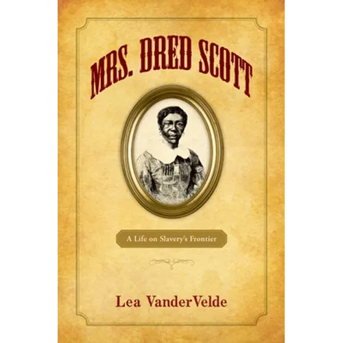 Mrs. Dred Scott: A Life on Slavery's Frontier - Paperback