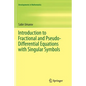 Introduction to Fractional and Pseudo-Differential Equations with Singular Symbols - Paperback