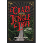 Crazy Jungle Love: Murder, Madness, Money & Monkeys - Paperback