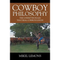 Cowboy Philosophy: The Unwritten Rules that Real Cowboys Live By - Paperback