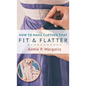 How to Make Clothes That Fit and Flatter: Step-by-Step Instructions for Women Who Like to Sew - Hardcover