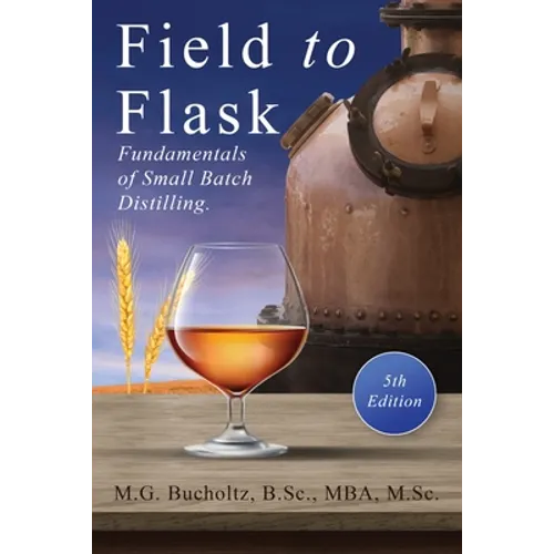 Field To Flask: The Fundamentals of Small Batch Distilling - Paperback