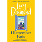 I Remember Paris: The Brand New, Captivating Novel from the Author of Anything Could Happen - Hardcover