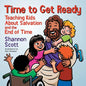 Time to Get Ready: Teaching Kids About Salvation and the End of Time - Paperback