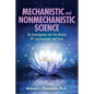 Mechanistic and Nonmechanistic Science: An Investigation into the Nature of Consciousness and Form - Paperback