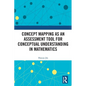 Concept Mapping as an Assessment Tool for Conceptual Understanding in Mathematics - Paperback