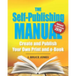 The Self-Publishing Manual: Create and Publish Your Own Print and e-Book - Paperback
