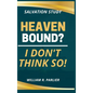 Heaven Bound? I Don't Think So! - Hardcover