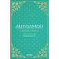 Autoamor: Descubre Las Claves Para Amarte Más Y Vive La Historia de Amor Más Bonita de Tu Vida / Self-Love: Discover the Keys to Loving Yourself More. - Hardcover