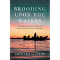 Brooding Upon the Waters: A Memoir of Farming, Fishing, and Failure in America's Lost Landscape - Paperback