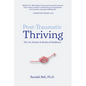 Post-Traumatic Thriving: The Art, Science, & Stories of Resilience - Paperback