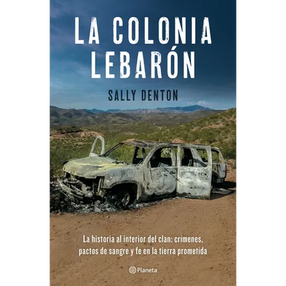 La Colonia Lebarón: La Historia Al Interior del Clan: Crímenes, Pactos de Sangre Y Fe En La Tierra Prometida / The Colony: Faith and Blood in a Promis - Paperback