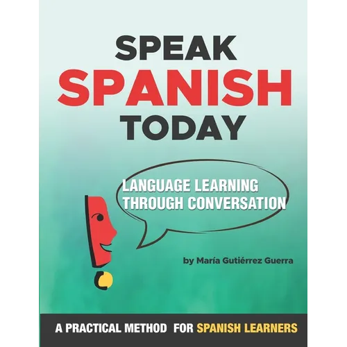 Speak Spanish Today: Language Learning Through Conversation - Paperback