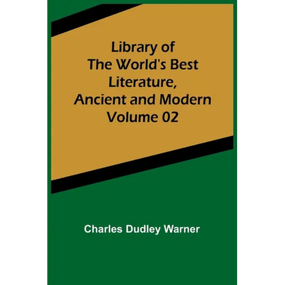 Library of the World's Best Literature, Ancient and Modern Volume 02 - Paperback