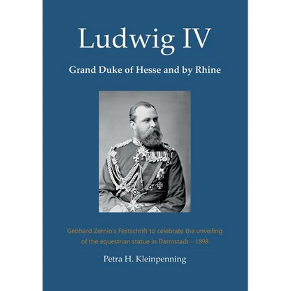 Ludwig IV, Grand Duke of Hesse and by Rhine: Gebhard Zernin's Festschrift to celebrate the unveiling of the equestrian statue in Darmstadt - 1898 - Paperback