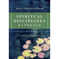 Spiritual Disciplines Handbook: Practices That Transform Us - Paperback