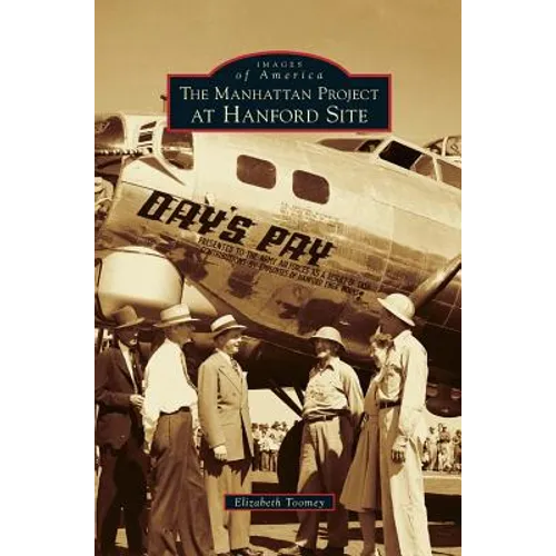 Manhattan Project at Hanford Site - Hardcover