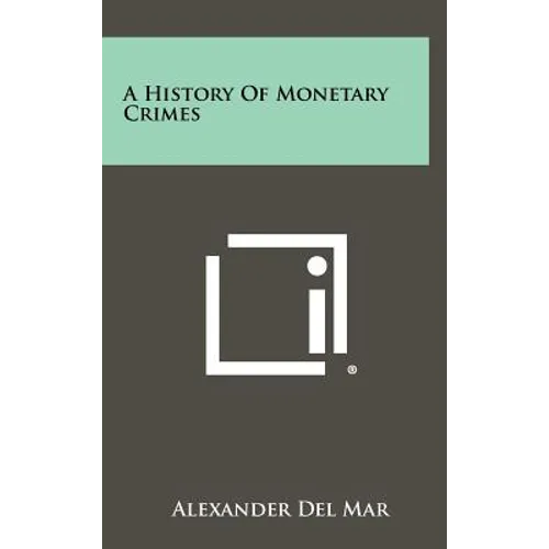 A History Of Monetary Crimes - Hardcover