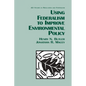 Using Federalism to Improve Environmental Policy - Paperback
