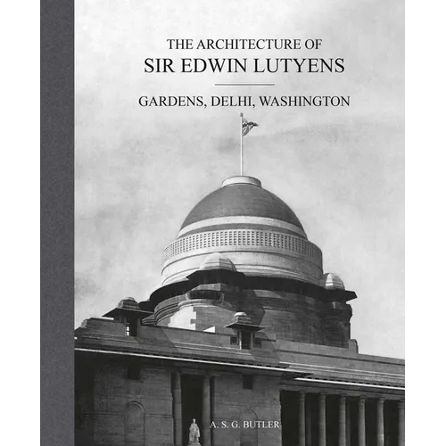 The Architecture of Sir Edwin Lutyens: Volume 2: Gardens, Delhi, Washington - Hardcover