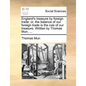 England's Treasure by Foreign Trade; Or, the Balance of Our Foreign Trade Is the Rule of Our Treasure. Written by Thomas Mun, ... - Paperback