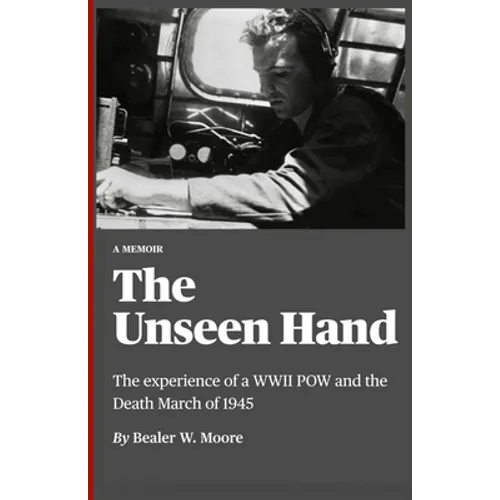 The Unseen Hand: The experience of a WWII POW and the Death March of 1945 - Paperback