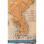 Corea Without and Within: Chapters on Corean History, Manners and Religion, With Hendrick Hamel's Narrative of Captivity and Travels in Corea - - Paperback