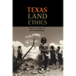 Texas Land Ethics - Paperback