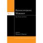 Rediscovering Worship: Past, Present, and Future - Paperback