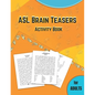 ASL Brain Teasers Activity Book for Adults: American Sign Language activity book for deaf, fingerspelling crossword, puzzles with american sign langua - Paperback