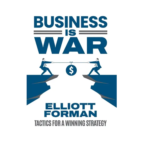 Business is War: Tactics for a Winning Strategy - Paperback